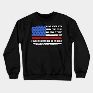 I've Never Been Fondled By Donald Trump But Screwed by Biden Crewneck Sweatshirt